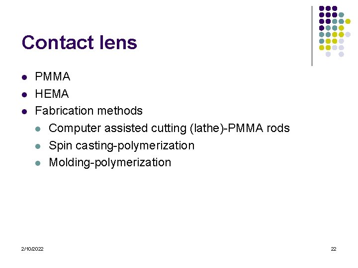 Contact lens l l l PMMA HEMA Fabrication methods l Computer assisted cutting (lathe)-PMMA