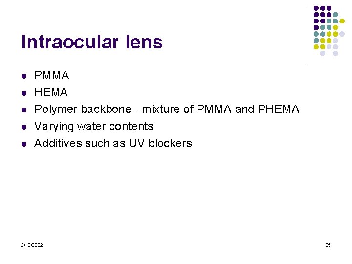Intraocular lens l l l PMMA HEMA Polymer backbone - mixture of PMMA and