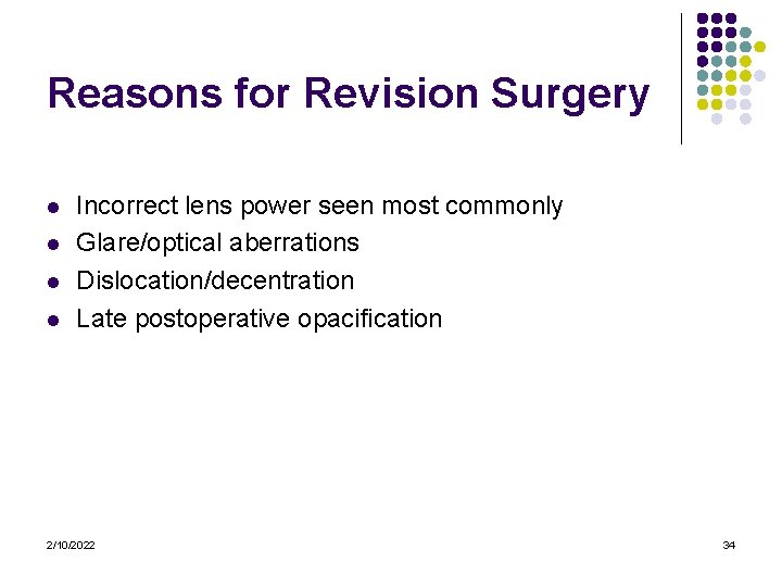 Reasons for Revision Surgery l l Incorrect lens power seen most commonly Glare/optical aberrations