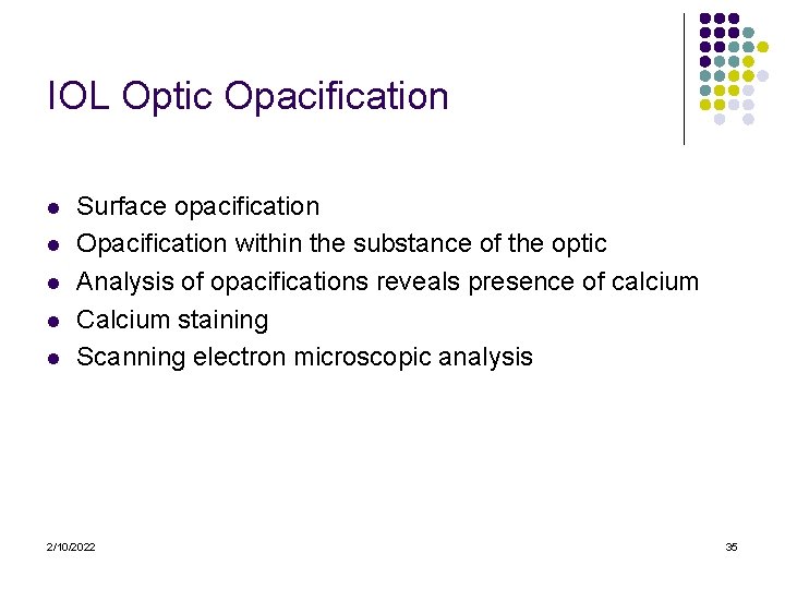 IOL Optic Opacification l l l Surface opacification Opacification within the substance of the