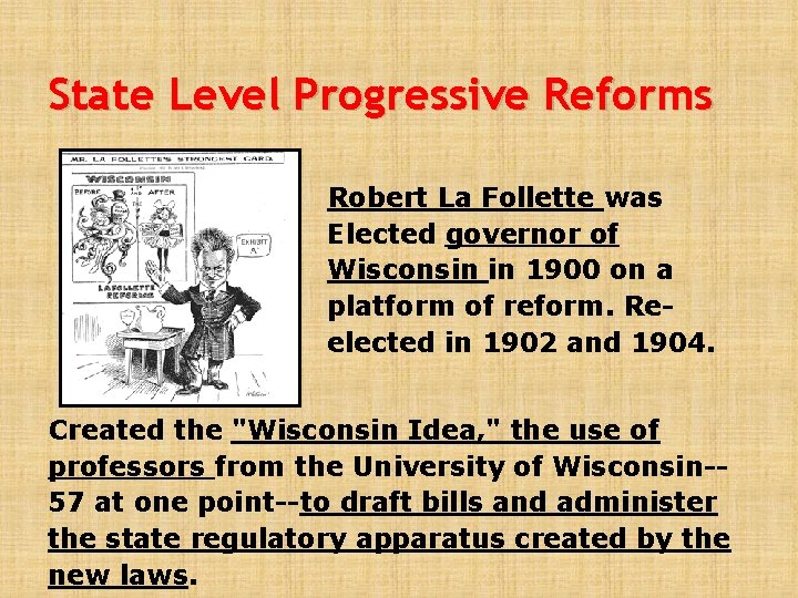 State Level Progressive Reforms Robert La Follette was Elected governor of Wisconsin in 1900