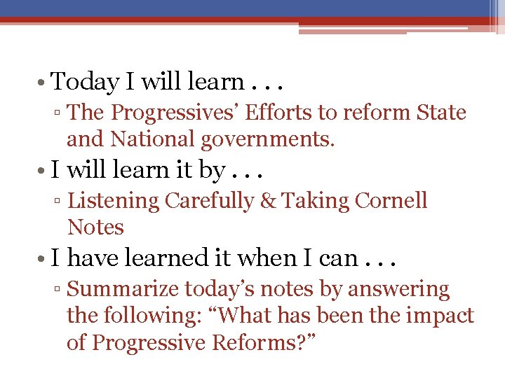  • Today I will learn. . . ▫ The Progressives’ Efforts to reform