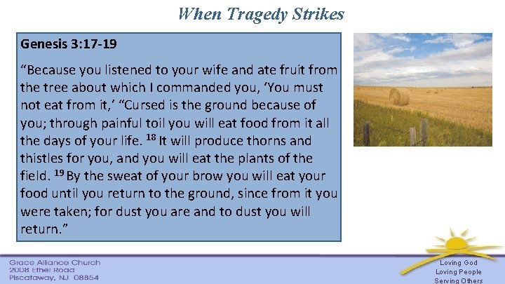 When Tragedy Strikes Genesis 3: 17 -19 “Because you listened to your wife and