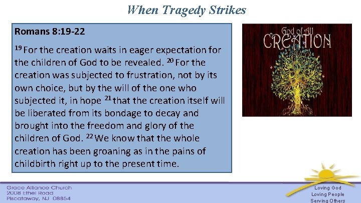 When Tragedy Strikes Romans 8: 19 -22 19 For the creation waits in eager