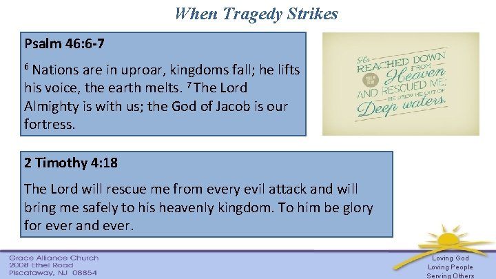 When Tragedy Strikes Psalm 46: 6 -7 6 Nations are in uproar, kingdoms fall;