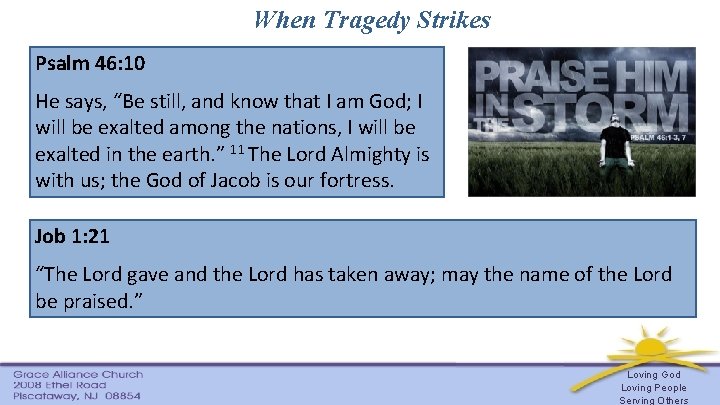 When Tragedy Strikes Psalm 46: 10 He says, “Be still, and know that I