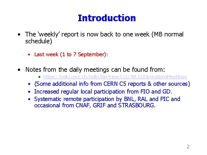 Introduction • The ‘weekly’ report is now back to one week (MB normal schedule)