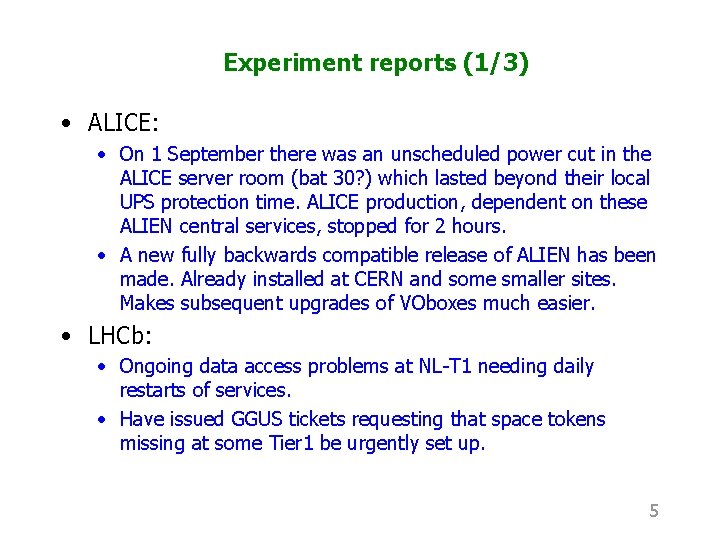 Experiment reports (1/3) • ALICE: • On 1 September there was an unscheduled power