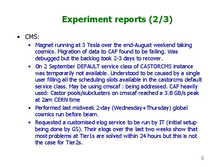 Experiment reports (2/3) • CMS: • Magnet running at 3 Tesla over the end-August