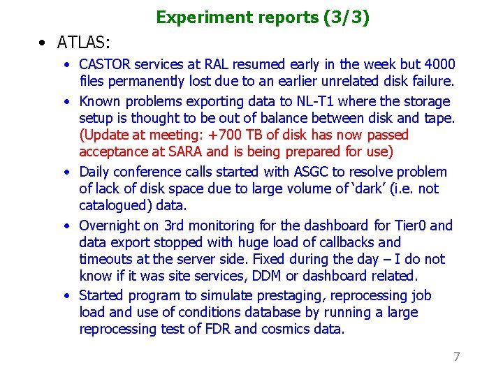 Experiment reports (3/3) • ATLAS: • CASTOR services at RAL resumed early in the