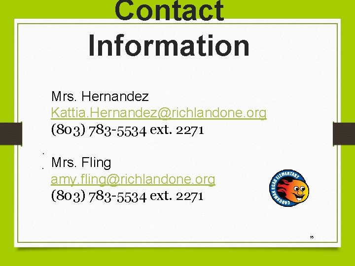 Contact Information Mrs. Hernandez Kattia. Hernandez@richlandone. org (803) 783 -5534 ext. 2271. . Mrs.