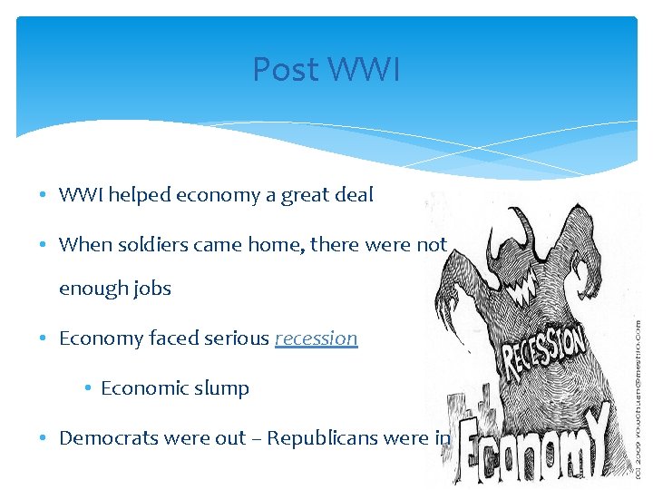 Post WWI • WWI helped economy a great deal • When soldiers came home,