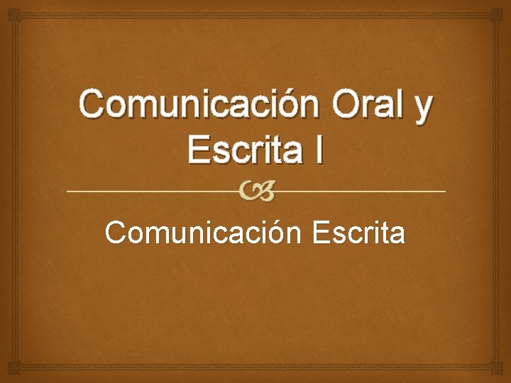 Comunicación Oral y Escrita I Comunicación Escrita 