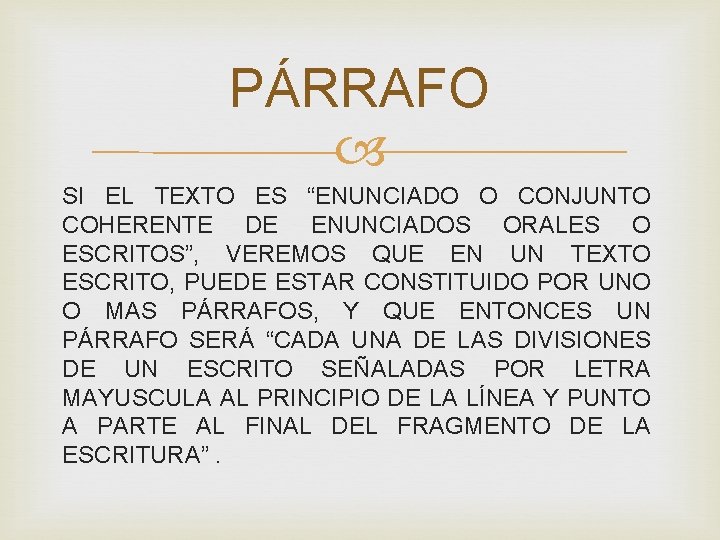 PÁRRAFO SI EL TEXTO ES “ENUNCIADO O CONJUNTO COHERENTE DE ENUNCIADOS ORALES O ESCRITOS”,