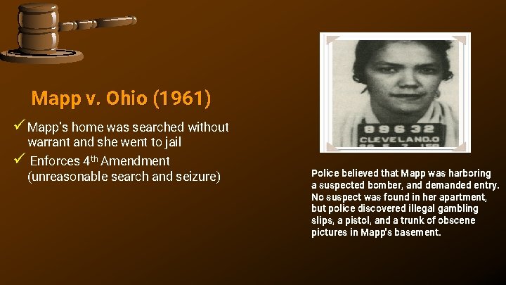 Mapp v. Ohio (1961) ü Mapp’s home was searched without warrant and she went