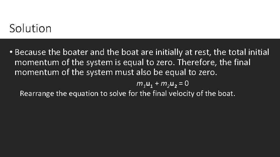 Solution • Because the boater and the boat are initially at rest, the total