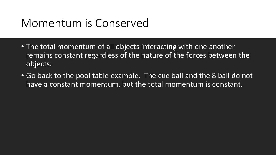 Momentum is Conserved • The total momentum of all objects interacting with one another