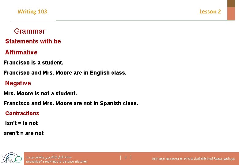 Writing 103 Lesson 2 Grammar Statements with be Affirmative Francisco is a student. Francisco