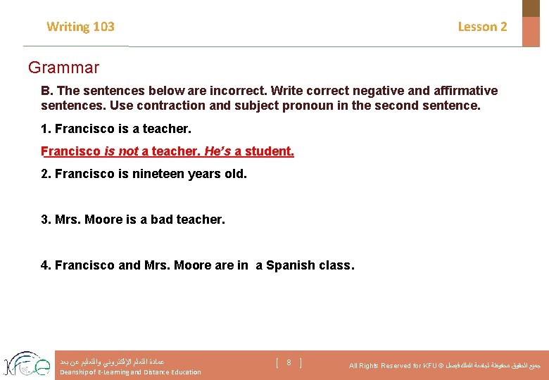 Writing 103 Lesson 2 Grammar B. The sentences below are incorrect. Write correct negative