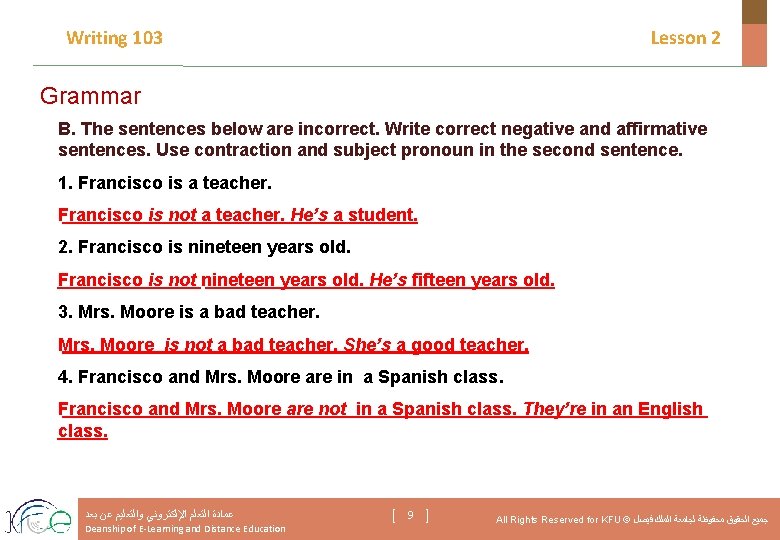 Writing 103 Lesson 2 Grammar B. The sentences below are incorrect. Write correct negative