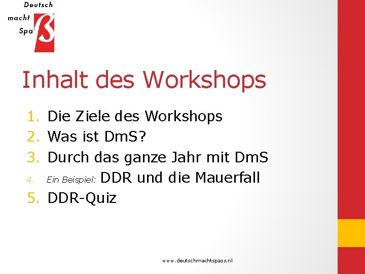 Inhalt des Workshops 1. Die Ziele des Workshops 2. Was ist Dm. S? 3.