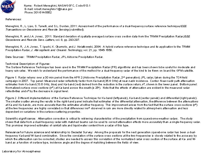 Name: Robert Meneghini, NASA/GSFC, Code 613. 1 E-mail: robert. meneghini-1@nasa. gov Phone: 301 -614