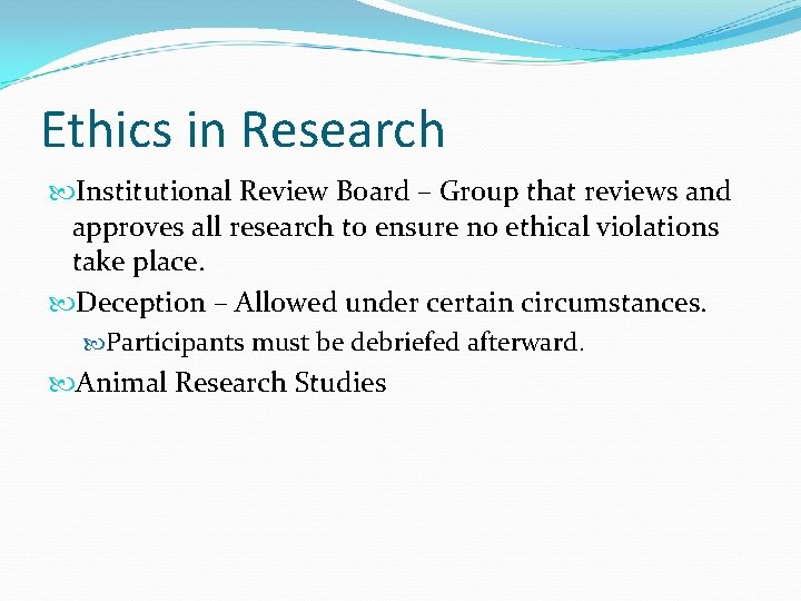 Ethics in Research Institutional Review Board – Group that reviews and approves all research