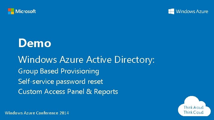 Demo Windows Azure Active Directory: Group Based Provisioning Self-service password reset Custom Access Panel