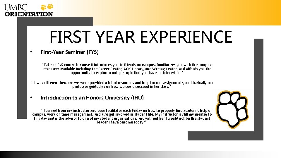 FIRST YEAR EXPERIENCE • First-Year Seminar (FYS) "Take an FYS course because it introduces