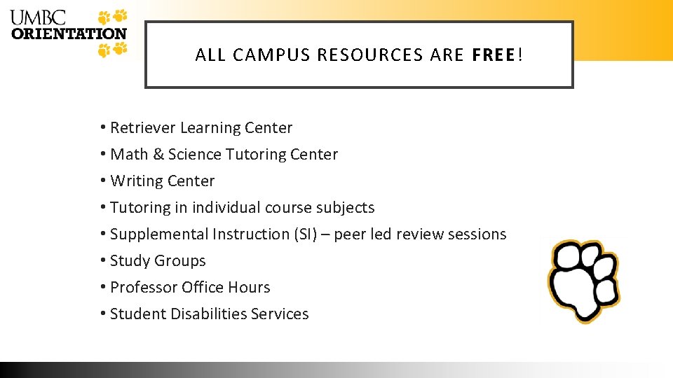 ALL CAMPUS RESOURCES ARE FREE! • Retriever Learning Center • Math & Science Tutoring