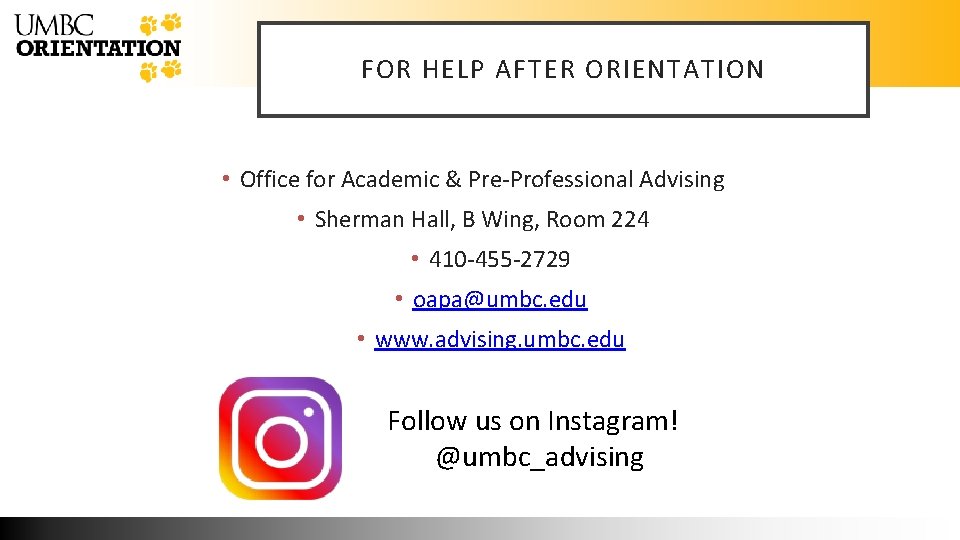 FOR HELP AFTER ORIENTATION • Office for Academic & Pre-Professional Advising • Sherman Hall,