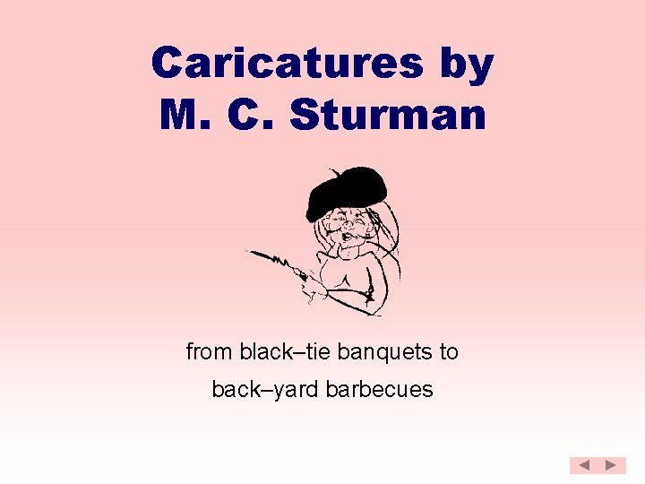 Caricatures by M. C. Sturman from black–tie banquets to back–yard barbecues 