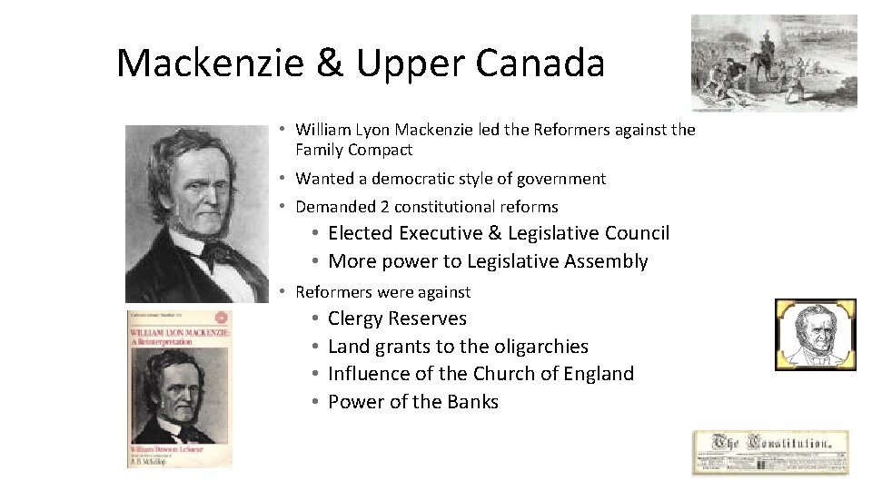 Mackenzie & Upper Canada • William Lyon Mackenzie led the Reformers against the Family