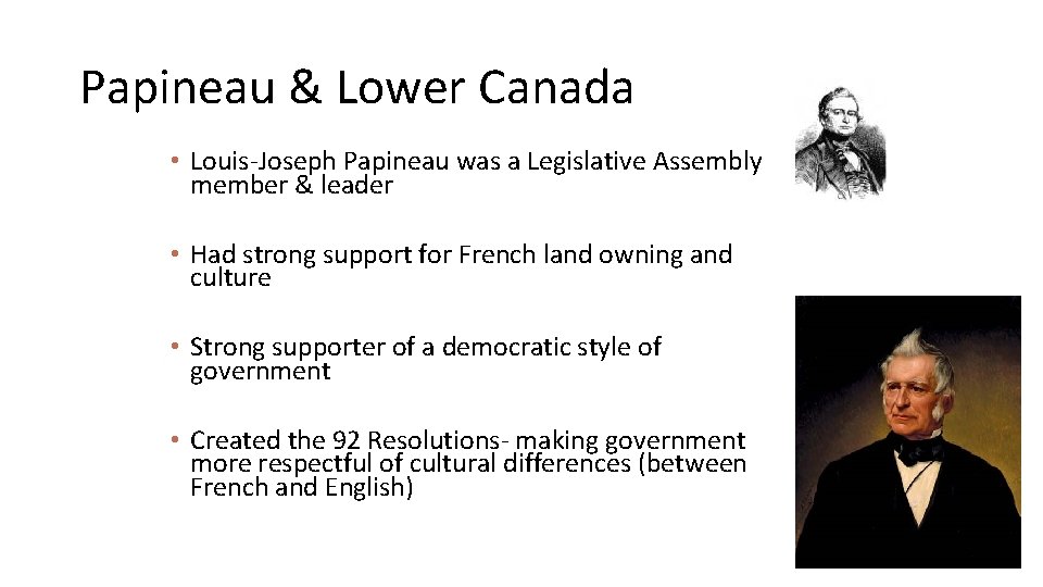 Papineau & Lower Canada • Louis-Joseph Papineau was a Legislative Assembly member & leader