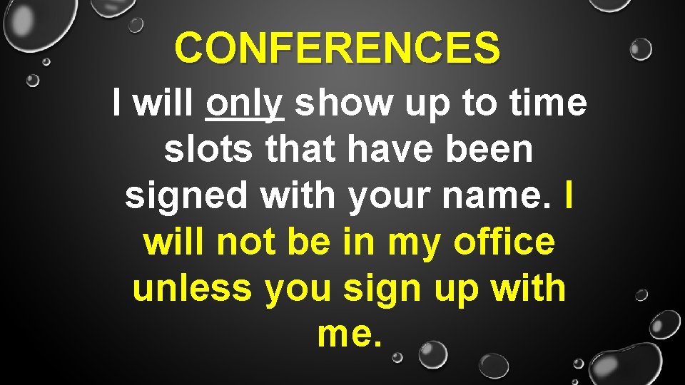 CONFERENCES I will only show up to time slots that have been signed with