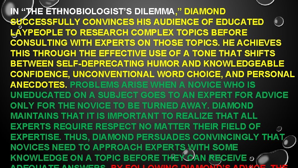 IN “THE ETHNOBIOLOGIST’S DILEMMA, ” DIAMOND SUCCESSFULLY CONVINCES HIS AUDIENCE OF EDUCATED LAYPEOPLE TO