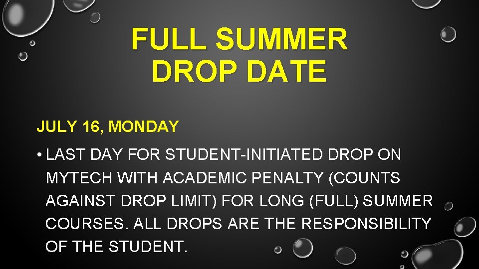 FULL SUMMER DROP DATE JULY 16, MONDAY • LAST DAY FOR STUDENT-INITIATED DROP ON