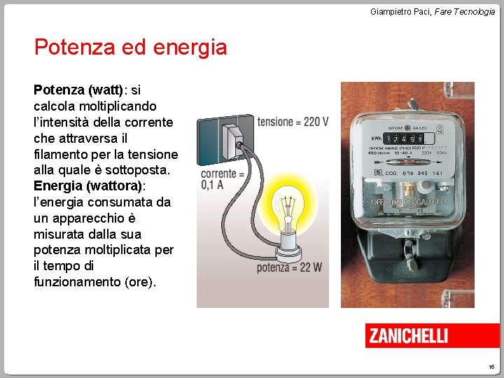 Giampietro Paci, Fare Tecnologia Potenza ed energia Potenza (watt): si calcola moltiplicando l’intensità della