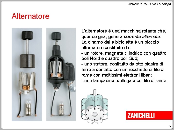 Giampietro Paci, Fare Tecnologia Alternatore L’alternatore è una macchina rotante che, quando gira, genera