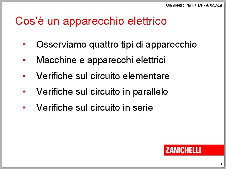 Giampietro Paci, Fare Tecnologia Cos’è un apparecchio elettrico • Osserviamo quattro tipi di apparecchio