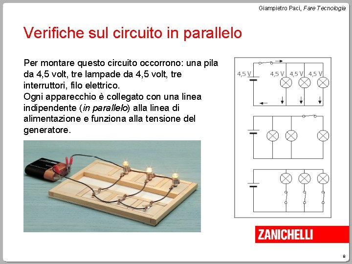 Giampietro Paci, Fare Tecnologia Verifiche sul circuito in parallelo Per montare questo circuito occorrono: