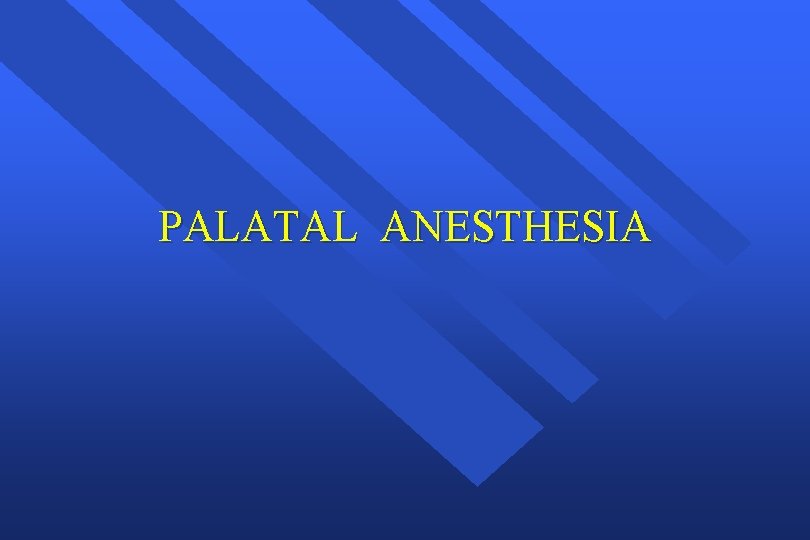 PALATAL ANESTHESIA 