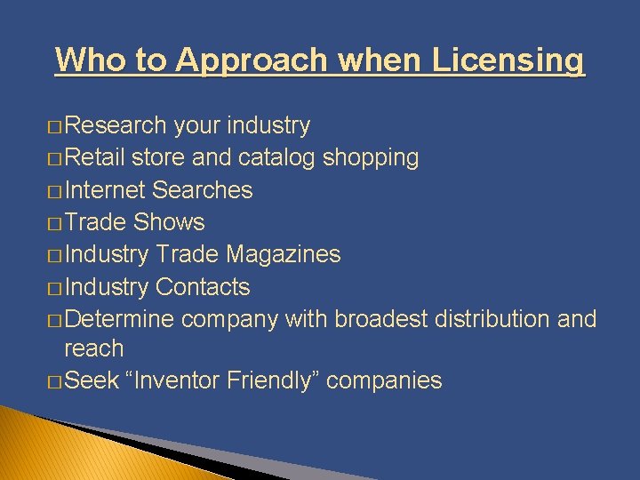 Who to Approach when Licensing � Research your industry � Retail store and catalog