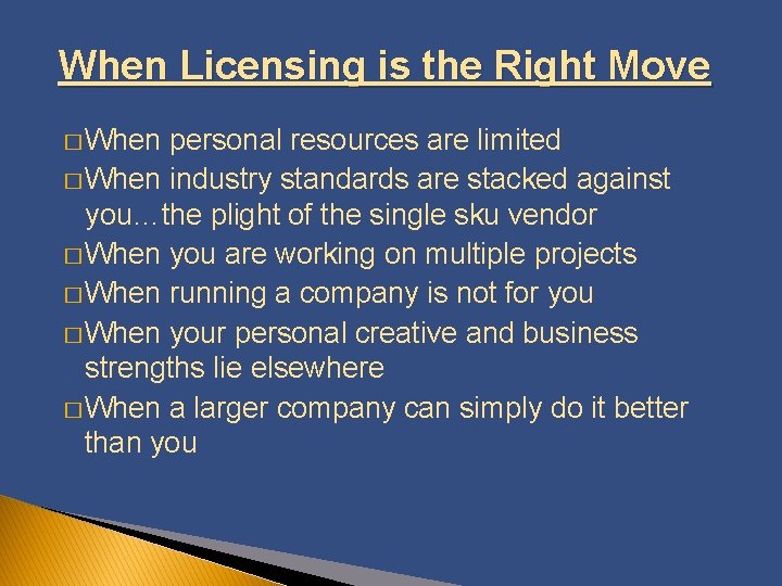 When Licensing is the Right Move � When personal resources are limited � When