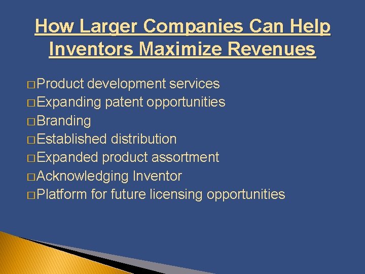 How Larger Companies Can Help Inventors Maximize Revenues � Product development services � Expanding