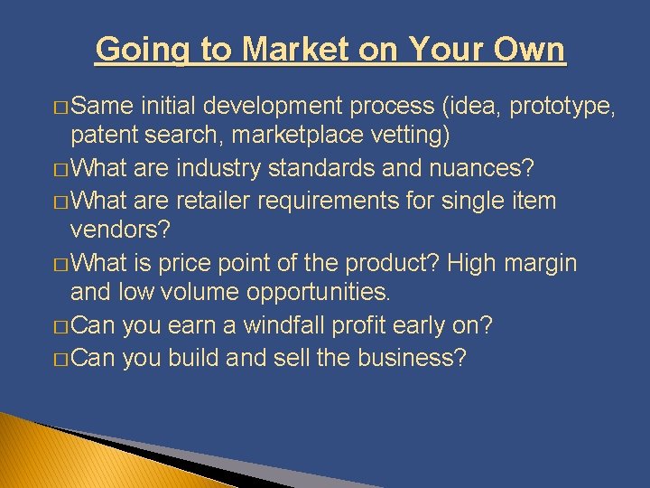 Going to Market on Your Own � Same initial development process (idea, prototype, patent