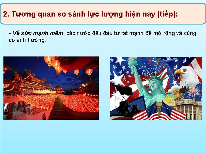 2. Tương quan so sánh lực lượng hiện nay (tiếp): - Về sức mạnh