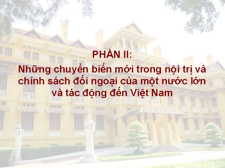 PHẦN II: Những chuyển biến mới trong nội trị và chính sách đối ngoại