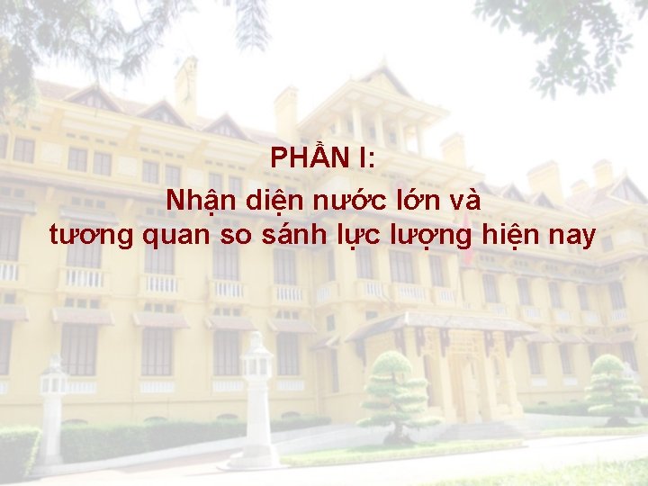 PHẦN I: Nhận diện nước lớn và tương quan so sánh lực lượng hiện