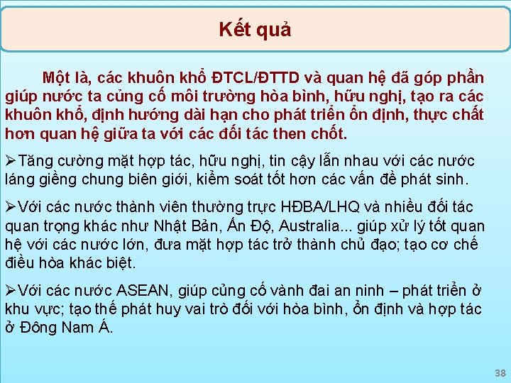 Kết quả Một là, các khuôn khổ ĐTCL/ĐTTD và quan hệ đã góp phần